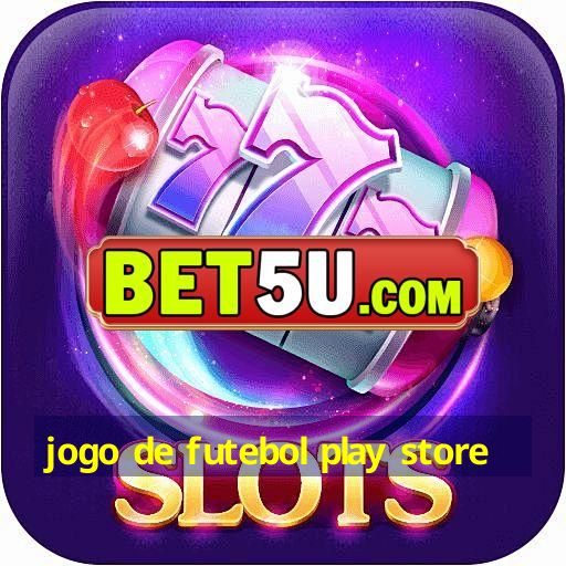 jogo de futebol play store